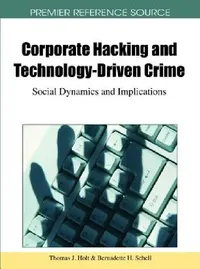 Buy Corporate Hacking and Technology-Driven Crime (English, Thomas J. Holt | Bernadette H. Schell) — BookShops.in