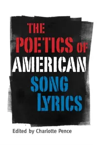 Buy Poetics of American Song Lyrics (English, Charlotte Pence | Lamar Alexander | Gordon Ball) — BookShops.in