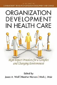 Buy Organization Development in Healthcare (English, Jason Wolf | Heather Hanson | Mark Moir) — BookShops.in