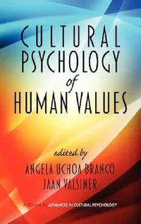Buy Cultural Psychology of Human Values by Angela Uchoa Branco and Jaan Valsiner | Information Age Publishing | English | Paperback — BookShops.in