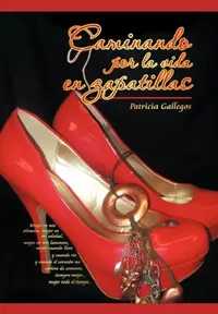 Buy Caminando Por La Vida En Zapatillas (English, Patricia Gallegos) — BookShops.in