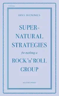 Buy Supernatural Strategies for Making a Rock 'n' Roll Group (English, Ian Svenonius) — BookShops.in