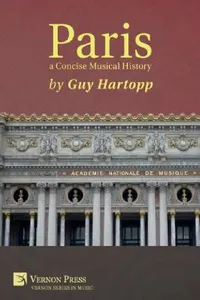 Buy Paris, a Concise Musical History (English, Guy Hartopp) — BookShops.in