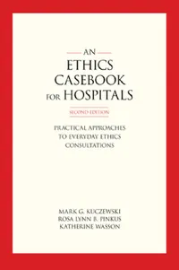 Buy An Ethics Casebook for Hospitals (English, Mark G. Kuczewski | Rosa Lynn B. Pinkus | Katherine Wasson) — BookShops.in