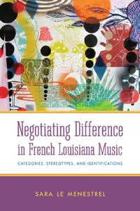 Buy Negotiating Difference in French Louisiana Music (English, Sara Le Menestrel) — BookShops.in