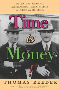 Buy Time is Money! The Century, Rainbow, and Stern Brothers Comedies of Julius and Abe Stern (English, Thomas Reeder | Richard M. Roberts | Gilbert Sherman) — BookShops.in