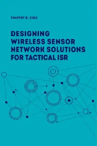 Buy Wireless Sensor Networks for Tactical Intelligence, Surveillance and Reconnaissance (T-ISR) (English, Timothy A. Cole) — BookShops.in