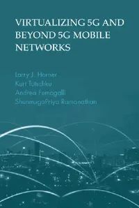 Buy Virtualizing 5g and Beyond-5g Mobile Networks (English, Larry J. Horner | Hurt Tutschku) — BookShops.in