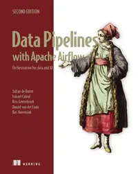 Buy Data Pipelines with Apache Airflow, Second Edition (English, Julian de Ruiter | Ismael Cabral | Kris Geusebroek) — BookShops.in