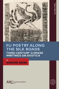 Buy Fu Poetry Along the Silk Roads (English, Xurong Kong) — BookShops.in