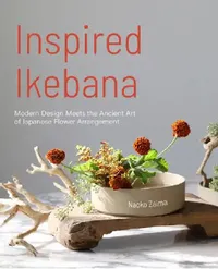 Buy Inspired Ikebana (English, Naoko Zaima) — BookShops.in