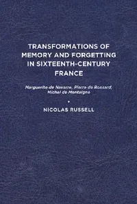 Buy Transformations of Memory and Forgetting in Sixteenth-Century France (English, Nicolas Russell) — BookShops.in