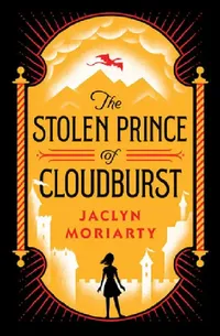 Buy The Stolen Prince of Cloudburst (English, Jaclyn Moriarty) — BookShops.in