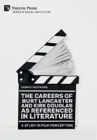 Buy The Careers of Burt Lancaster and Kirk Douglas as Referenced in Literature (English, Henryk Hoffmann) — BookShops.in