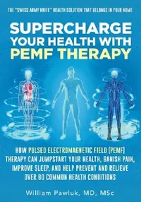 Buy Supercharge Your Health with PEMF Therapy (English, William Pawluk) — BookShops.in