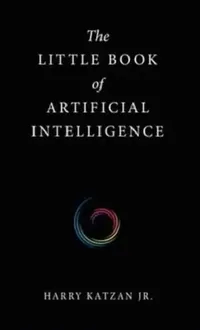 Buy The Little Book of Artificial Intelligence (English, Jr. Katzan Harry) — BookShops.in