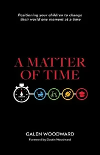 Buy A Matter of Time (English, Galen Woodward | Dustin Woodward) — BookShops.in
