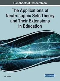 Buy Handbook of Research on the Applications of Neutrosophic Sets Theory and Their Extensions in Educati (English, Said Broumi) — BookShops.in