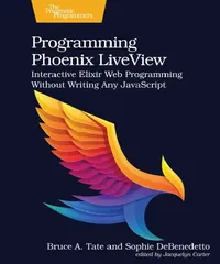 Buy Programming Phoenix Liveview (English, Bruce A. Tate | Sophie Debenedetto) — BookShops.in