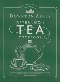 Buy The Official Downton Abbey Afternoon Tea Cookbook (English, Downton Abbey) — BookShops.in