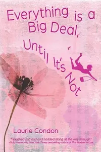 Buy Everything is a Big Deal, Until It's Not (English, Laurie Condon) — BookShops.in