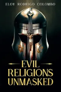 Buy Evil Religions Unmasked (English, Eloy Rodrigo Colombo) — BookShops.in