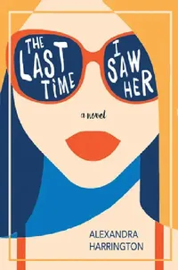 Buy The Last Time I Saw Her (English, Alexandra Harrington) — BookShops.in