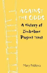 Buy Against the Odds. a History of Zimbabwe Project (English, Mary Ndlovu) — BookShops.in