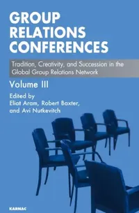 Buy Group Relations Conferences (English, Eliat Aram | Avi Nutkevitch | Robert Baxter) — BookShops.in