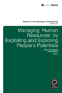 Buy Managing 'Human Resources' by Exploiting and Exploring People's Potentials (English, Mikael Holmqvist | Andre Spicer) — BookShops.in