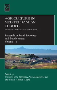 Buy Agriculture in Mediterranean Europe (English, Dionisio Ortiz Miranda | Eladio Vicente Arnalte Alegre | Ana Maria Moragues Faus) — BookShops.in