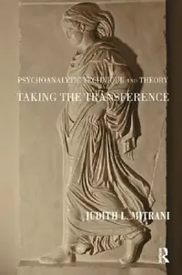 Buy Psychoanalytic Technique and Theory: Taking the Transference by Judith L. Mitrani | Routledge Hardcover | 1st Edition | Psychoanalysis & Clinical Psychology Book — BookShops.in