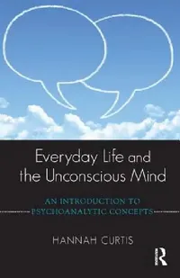 Buy Everyday Life and the Unconscious Mind (English, Hannah Curtis) — BookShops.in
