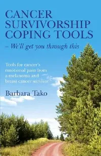 Buy Cancer Survivorship Coping Tools - We'll Get you Through This (English, Barbara Tako) — BookShops.in