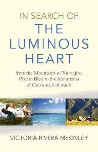 Buy In Search of the Luminous Heart (English, Victoria Rivera McKinley) — BookShops.in