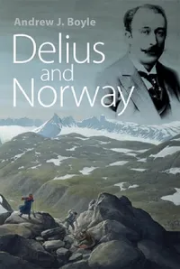 Buy Delius and Norway (English, Andrew J. Boyle) — BookShops.in