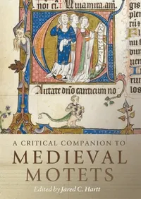 Buy A Critical Companion to Medieval Motets (English, Jared C. Hartt | Jared C. Hartt | Elizabeth Eva Leach) — BookShops.in