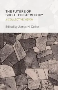 Buy Future of Social Epistemology (English, James H. Collier) — BookShops.in