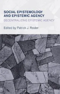 Buy Social Epistemology and Epistemic Agency (English, Patrick J. Reider) — BookShops.in