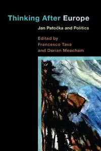 Buy Thinking After Europe: Jan Patocka and Politics by Francesco Tava and Darian Meacham | Rowman & Littlefield Intl | English Paperback | ISBN 9781783486847 — BookShops.in