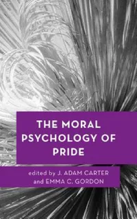 Buy Moral Psychology of Pride (English, J. Adam Carter | Emma C. Gordon) — BookShops.in