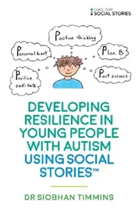 Buy Developing Resilience in Young People with Autism Using Social Stories(tm) (English, Siobhan Timmins) — BookShops.in