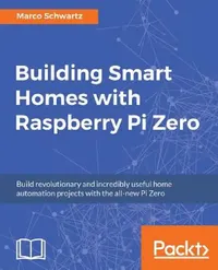 Buy Building Smart Homes with Raspberry Pi Zero (English, Marco Schwartz) — BookShops.in