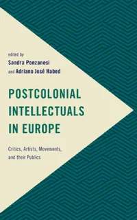 Buy Postcolonial Intellectuals in Europe (English, Sandra Ponzanesi | Adriano José Habed) — BookShops.in