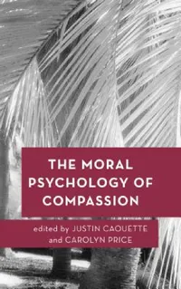 Buy Moral Psychology of Compassion (English, Justin Caouette | Carolyn Price) — BookShops.in
