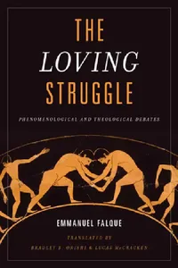 Buy The Loving Struggle (English, Emmanuel Falque | Bradley B. Onishi | Lucas McCracken) — BookShops.in