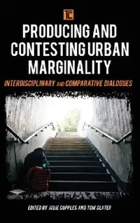 Buy Producing and Contesting Urban Marginality (English, Julie Cupples | Tom Slater) — BookShops.in