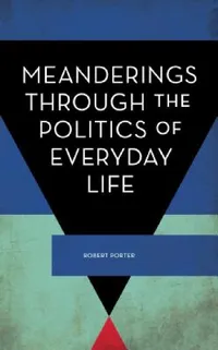 Buy Meanderings Through the Politics of Everyday Life (English, Robert Porter) — BookShops.in