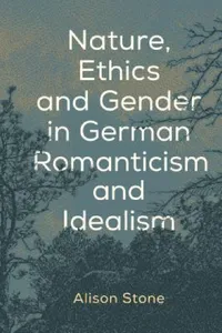 Buy Nature, Ethics and Gender in German Romanticism and Idealism (English, Alison Stone) — BookShops.in