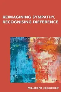 Buy Reimagining Sympathy, Recognizing Difference (English, Millicent Churcher) — BookShops.in